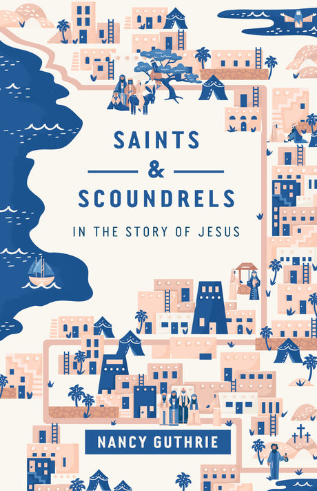 Saints and Scoundrels in the Story of Jesus - Guthrie, Nancy - 9781433566097