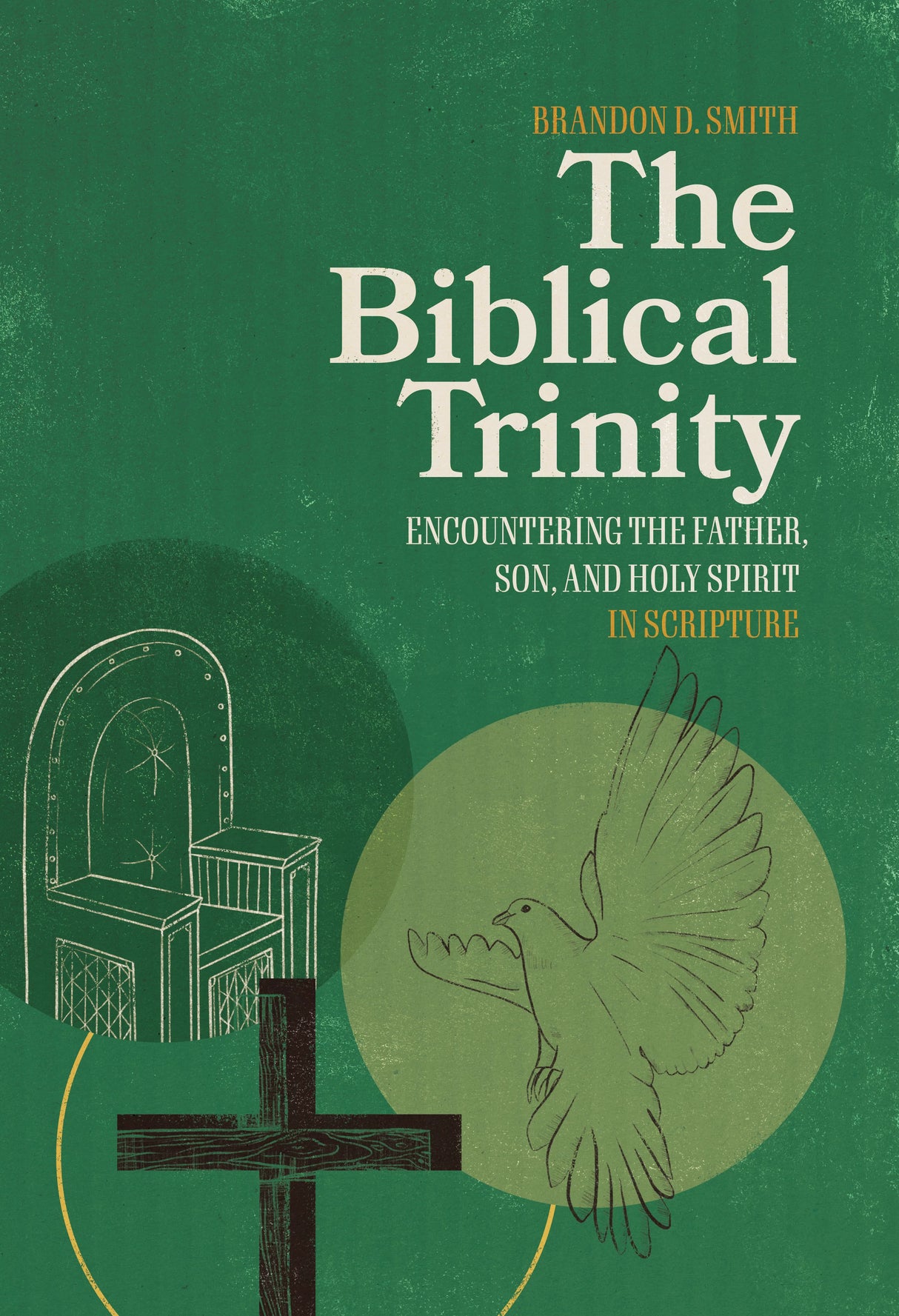 The Biblical Trinity: Encountering the Father, Son, and Holy Spirit in Scripture - Smith, Brandon D - 9781683596974