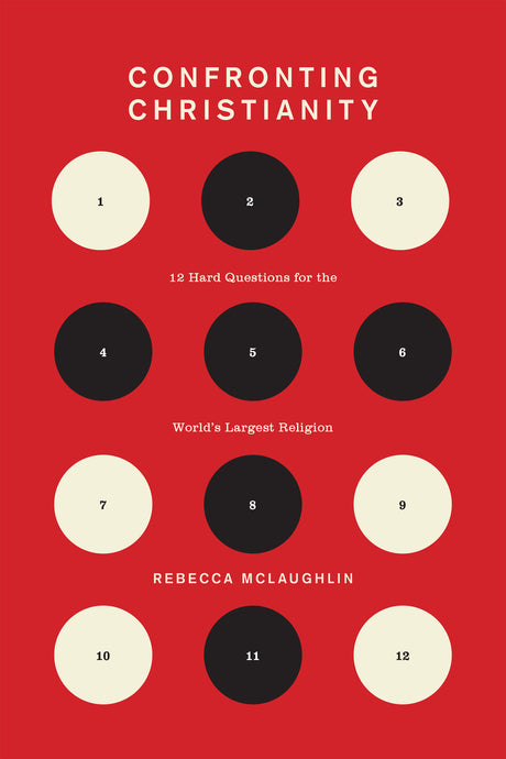 Confronting Christianity: 12 Hard Questions for the World's Largest Religion By Rebecca McLaughlin cover image