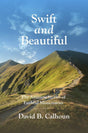 Swift and Beautiful: The Amazing Stories of Faithful Missionaries - Calhoun, David B - 9781848719385