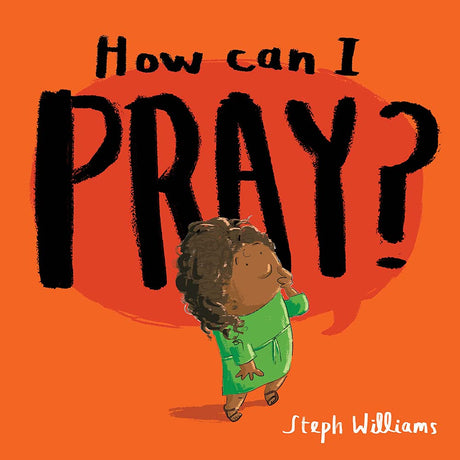 How Can I Pray? (Little Me, Big God) - Williams, Steph - 9781784987572