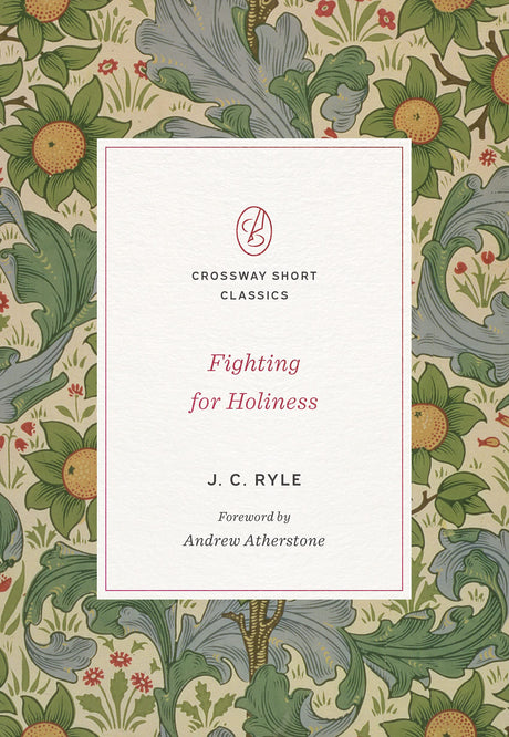 Fighting for Holiness (Crossway Short Classics) - Ryle, J C; Atherstone, Andrew (foreword by) - 9781433580086