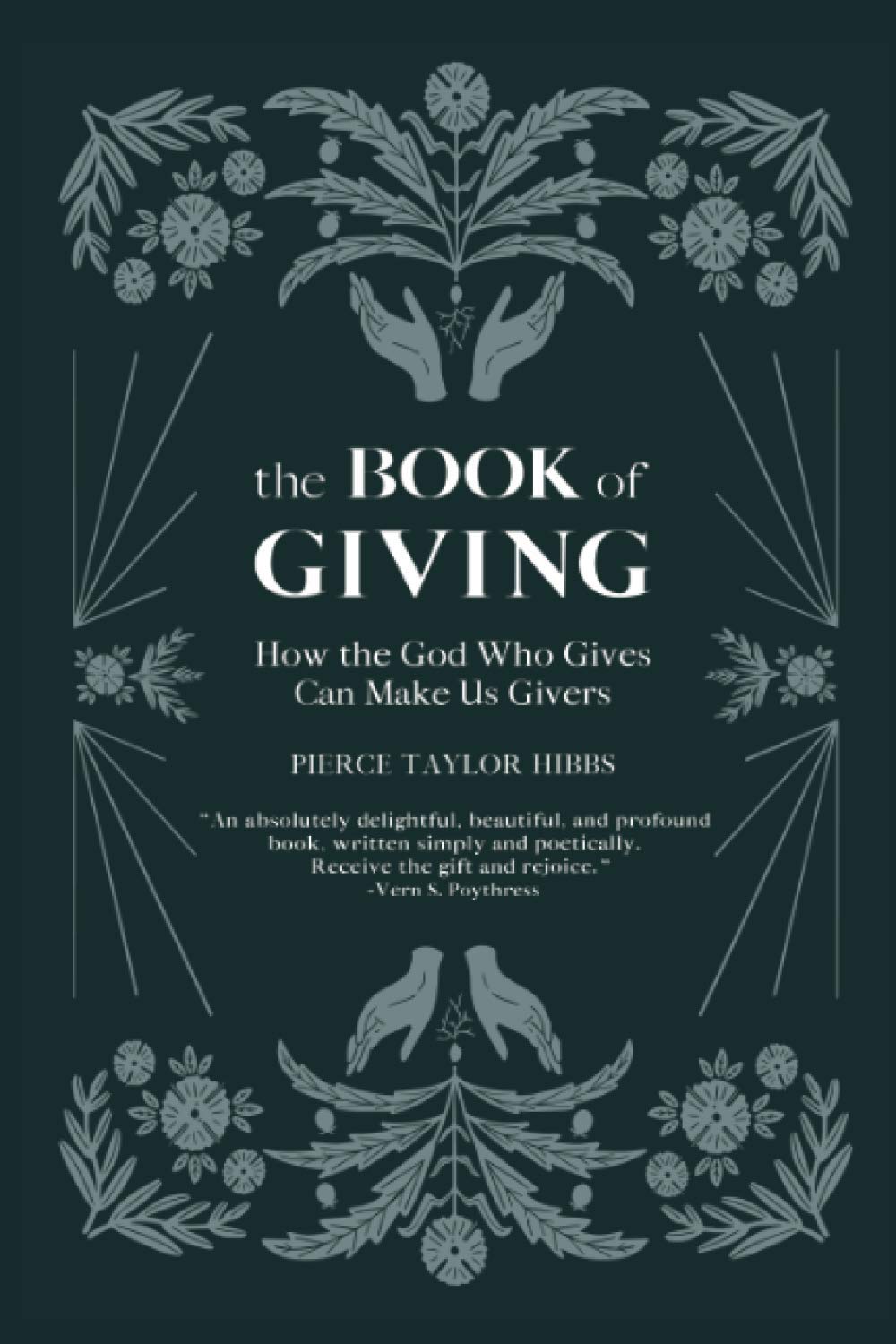 The Book of Giving: How the God Who Gives Can Make Us Givers - Hibbs, Pierce Taylor - 9781736341131