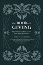 The Book of Giving: How the God Who Gives Can Make Us Givers - Hibbs, Pierce Taylor - 9781736341131