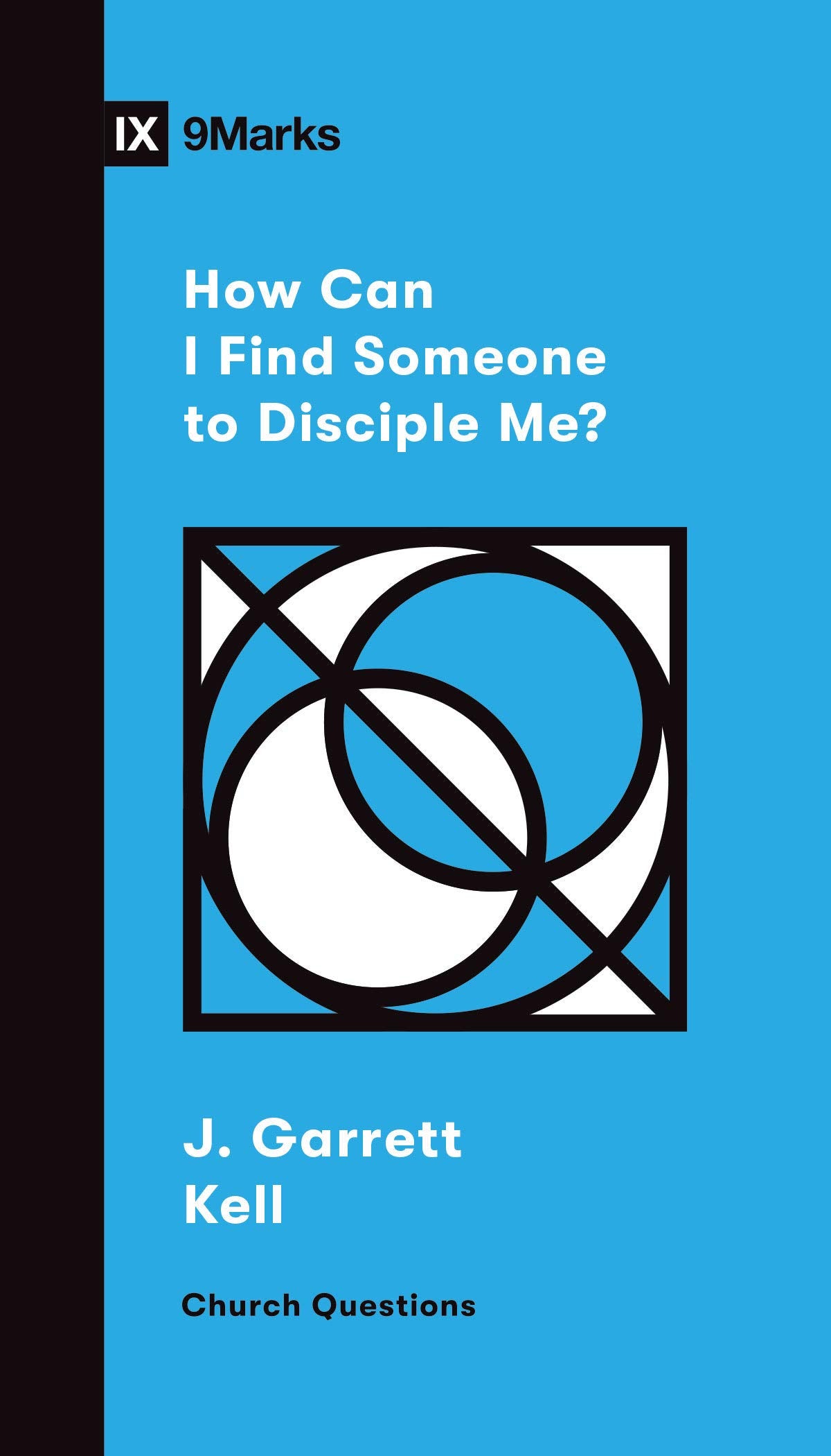 How Can I Find Someone to Disciple Me? (Church Questions) - Kell, Garrett - 9781433572395