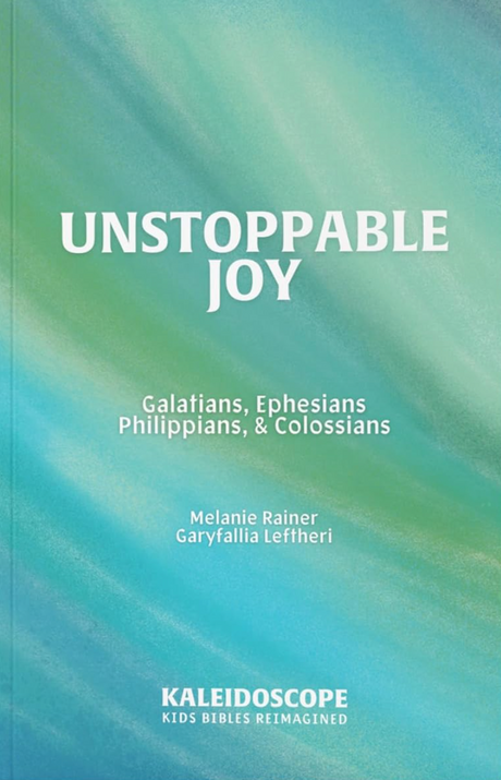 Unstoppable Joy: Galatians, Ephesians, Philippians, and Colossians - Rainer, Melanie - 9798985153293