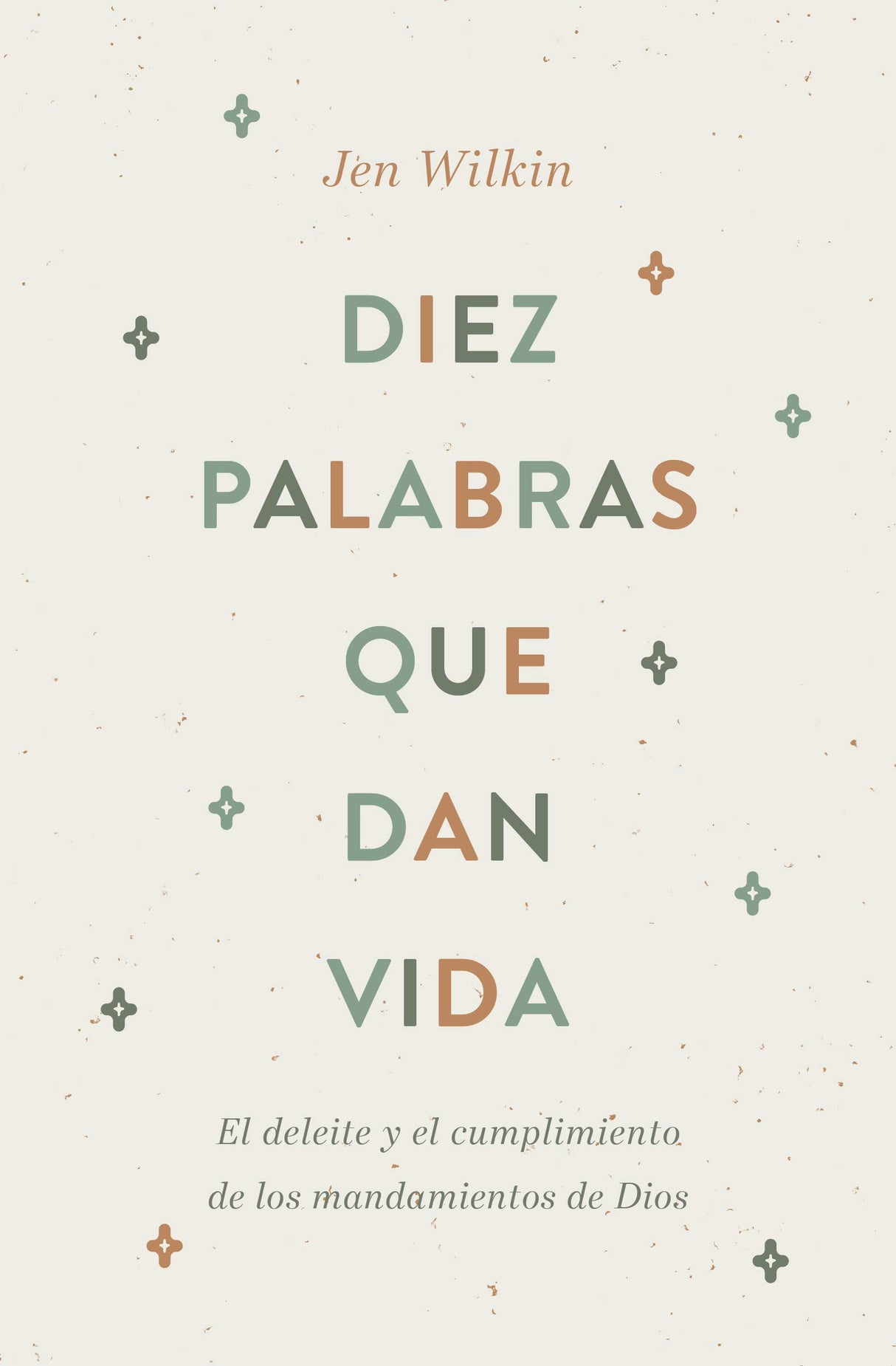 Diez Palabras Que Dan Vida: El Deleite Y El Cumplimiento de Los Mandamientos de Dios - Wilkin, Jen - 9781087740751