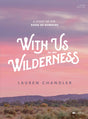 With Us in the Wilderness - Bible Study Book: A Study of Numbers - Chandler, Lauren - 9781087700786