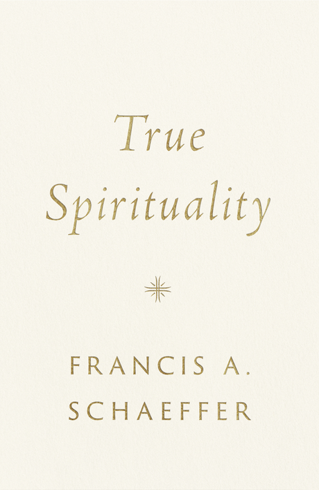 True Spirituality - Schaeffer, Francis A - 9781433569524