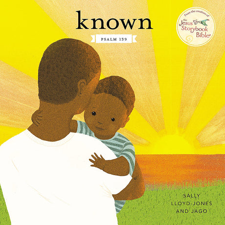 Known: Psalm 139 (Jesus Storybook Bible) - Jago (illustrator); Lloyd-Jones, Sally - 9780310771173