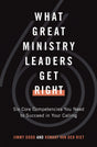 What Great Ministry Leaders Get Right: Six Core Competencies You Need to Succeed in Your Calling - Dodd, Jimmy; van der Riet, Renaut - 9780802423139