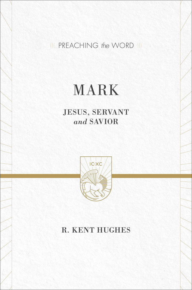 Mark: Jesus, Servant and Savior (Preaching the Word) Hughes, R. Kent cover image